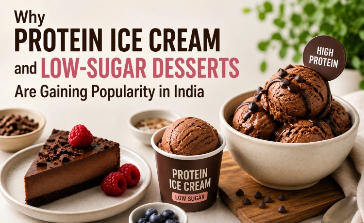 Why Protein Ice Cream and Low-Sugar Desserts Are Gaining Popularity in India